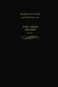 Analytical Guide and Indexes to The Crisis 1910-1960