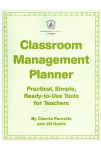 Classroom Management Planner: Practical, Simple, Ready-To-Use Tools for Teachers