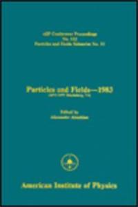 Particles and Fields - 1983