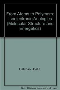 Molecular Structure & Energetics V11 - From Atoms to Polymers Isoelectronic Analogies