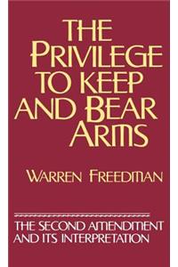 The Privilege to Keep and Bear Arms
