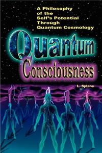 Quantum Consciousness: A Philosophy of the Self's Potential Through Quantum Cosmology