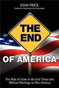 End of America: The Role of Islam in the End Times and Biblical Warnings to Flee America