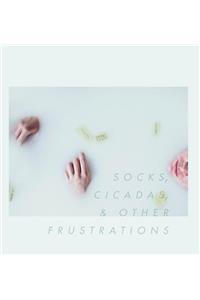 Socks, Cicadas, & Other Frustrations