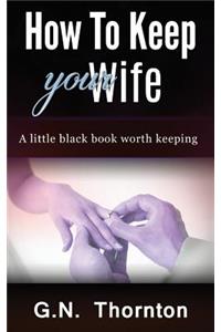 How to keep your wife