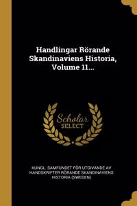 Handlingar Rörande Skandinaviens Historia, Volume 11...