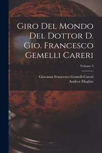Giro del mondo del dottor d. Gio. Francesco Gemelli Careri; Volume 3