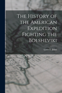 History of the American Expedition Fighting the Bolsheviki