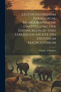 Leucochloridium paradoxum. Monographische Darstellung der Entwicklungs- und Lebensgeschichte des Distomum macrostomum
