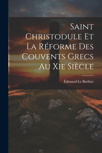 Saint Christodule Et La Réforme Des Couvents Grecs Au Xie Siècle