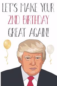 Let's Make Your 2nd Birthday Great Again!