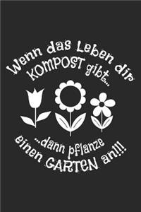 Wenn das Leben dir Kompost gibt dann pflanze einen Garten an!!!