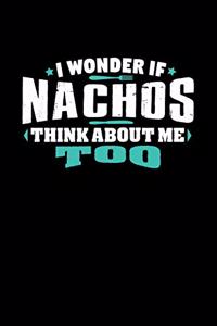 I Wonder If Nachos Think About Me Too