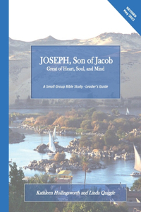 JOSEPH, Son of Jacob--Great of Heart, Soul, and Mind