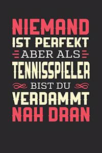 Niemand Ist Perfekt Aber ALS Tennisspieler Bist Du Verdammt Nah Dran
