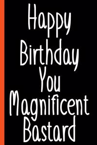 Happy Birthday Magnificent Bastard Composition Notebook