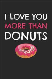 Valentine's Day Notebook - I Love You More Than Donuts Funny Valentine's Day Gift - Valentine's Day Journal
