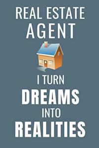 Real Estate Agent I Turn Dreams Into Realities