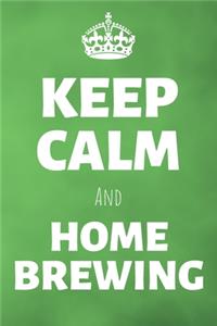 Keep Calm And Home Brewing