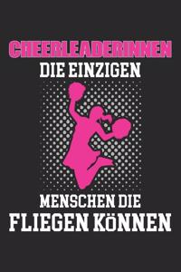 Cheerleaderinnen Die Einzigen Menschen Die Fliegen Können: DIN A5 Dotted Punkteraster Heft für Cheerleader Notizbuch Tagebuch Planer Cheerleading Notiz Buch Geschenk Journal Cheerleaderin Notebook