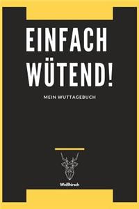 Einfach Wütend! - Mein Wuttagebuch - Weißhirsch