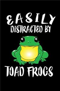 Easily Distracted By Toad Frogs