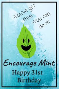 Encourage Mint Happy 31st Birthday: Cute Encouragement 31st Birthday Card Quote Pun Journal / Notebook / Diary / Greetings / Appreciation Gift / You've Got This You Can Do It (6 x 9 - 