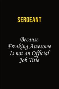sergeant Because Freaking Awesome Is Not An Official Job Title