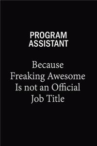 Program Assistant Because Freaking Awesome Is Not An Official Job Title
