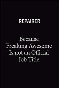 Repairer Because Freaking Awesome Is Not An Official Job Title