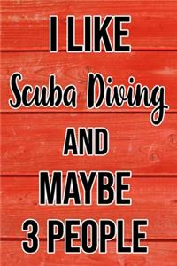 I Like Scuba Diving And Maybe 3 People