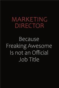 Marketing Director Because Freaking Awesome Is Not An Official job Title