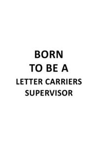 Born To Be A Letter Carriers Supervisor