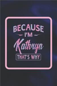 Because I'm Kathryn That's Why