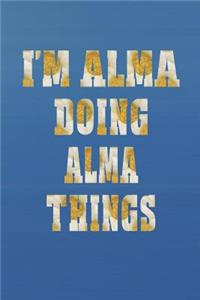 I'm Alma Doing Alma Things