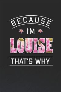 Because I'm Louise That's Why