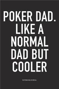 Poker Dad. Like A Normal Dad But Cooler