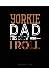 Yorkie Dad This Is How I Roll