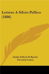 Lettere A Silvio Pellico (1886)