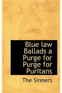 Blue Law Ballads a Purge for Purge for Puritans