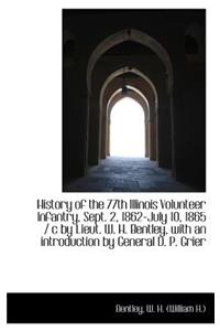 History of the 77th Illinois Volunteer Infantry, Sept. 2, 1862-July 10, 1865 / C by Lieut. W. H. Ben