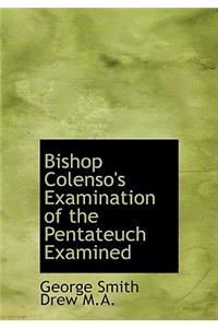 Bishop Colenso's Examination of the Pentateuch Examined