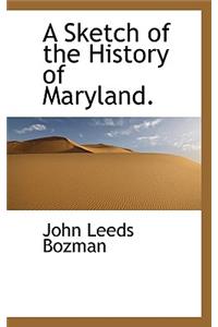 A Sketch of the History of Maryland.