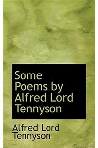 Some Poems by Alfred Lord Tennyson