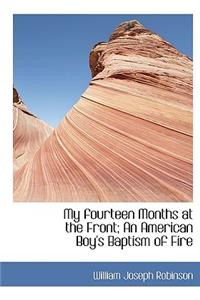 My Fourteen Months at the Front; An American Boy's Baptism of Fire