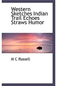 Western Sketches Indian Trail Echoes Straws Humor