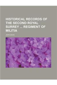 Historical Records of the Second Royal Surrey Regiment of Militia