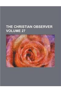 The Christian Observer Volume 27