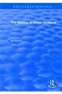 Routledge Revivals: The Making of Urban Scotland (1978)