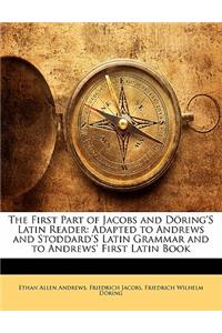 The First Part of Jacobs and Doring's Latin Reader